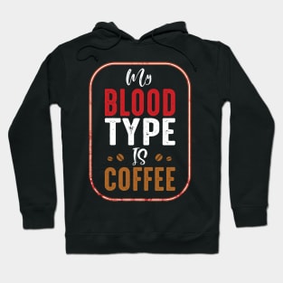 My Blood Type is Coffee Hoodie